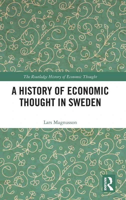 A History of Economic Thought in Sweden (The Routledge History of Economic Thought)