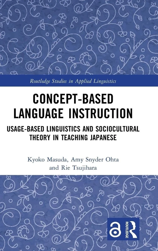 Concept-based Language Instruction: Usage-based Linguistics and Sociocultural Theory in Teaching Japanese (Routledge Studies in Applied Linguistics)