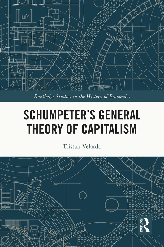 Routledge Schumpeter's General Theory of Capitalism - Book