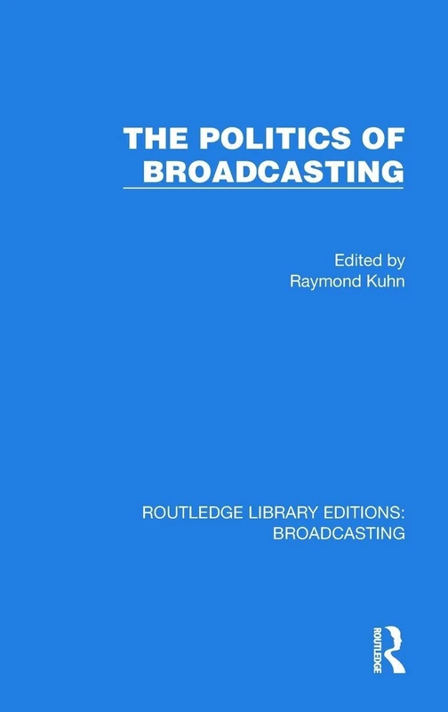 The Politics of Broadcasting (Routledge Library Editions: Broadcasting)