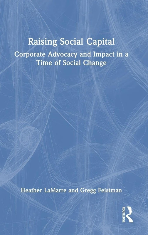 Raising Social Capital: Corporate Advocacy and Impact in a Time of Social Change