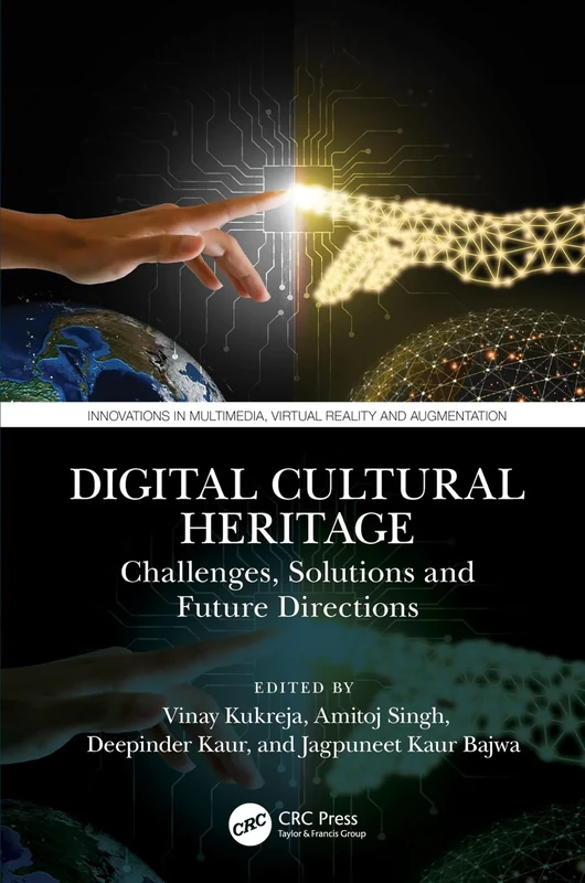 Digital Cultural Heritage: Challenges, Solutions, and Future Directions (Innovations in Multimedia, Virtual Reality and Augmentation)