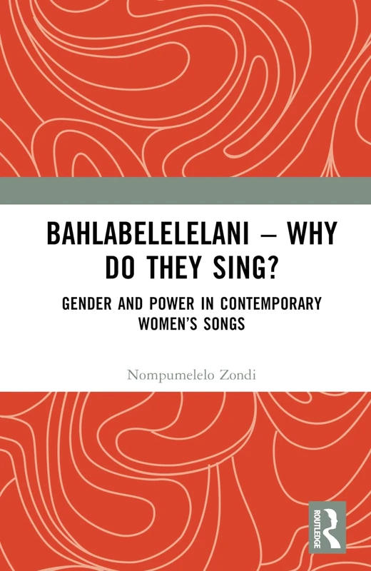 Bahlabelelelani – Why Do They Sing?: Gender and Power in Contemporary Women’s Songs - Image 1
