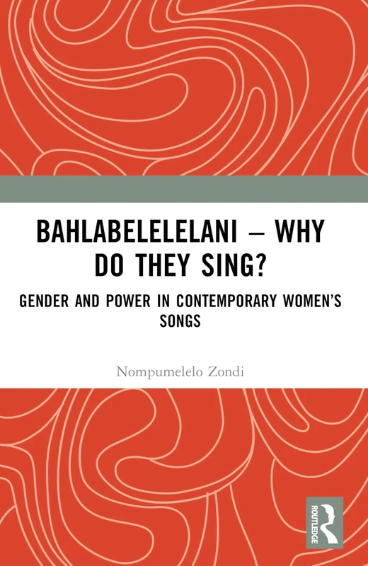 Bahlabelelelani – Why Do They Sing?: Gender and Power in Contemporary Women’s Songs - Image 1