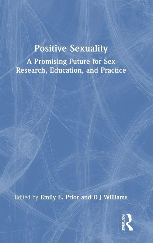 Routledge - Positive Sexuality: Sex Research and Education Book