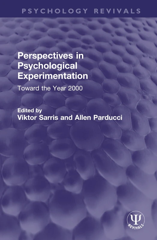 Perspectives in Psychological Experimentation: Toward the Year 2000 (Psychology Revivals)