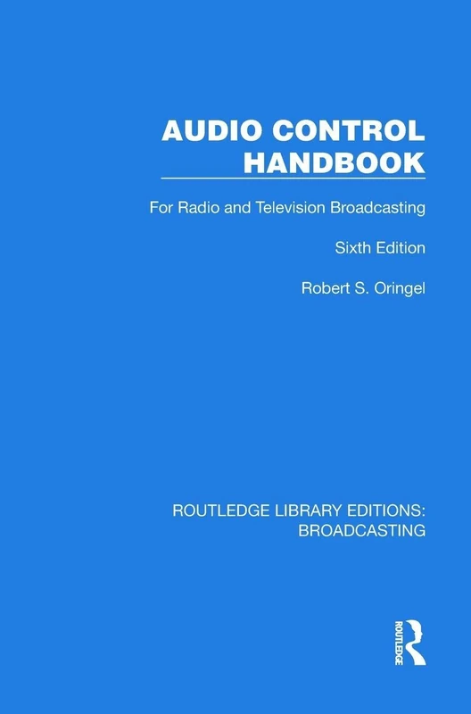 Audio Control Handbook: For Radio and Television Broadcasting (Routledge Library Editions: Broadcasting)