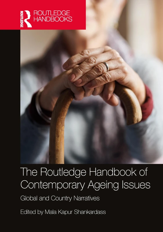 The Routledge Handbook of Contemporary Ageing Issues: Global and Country Narratives