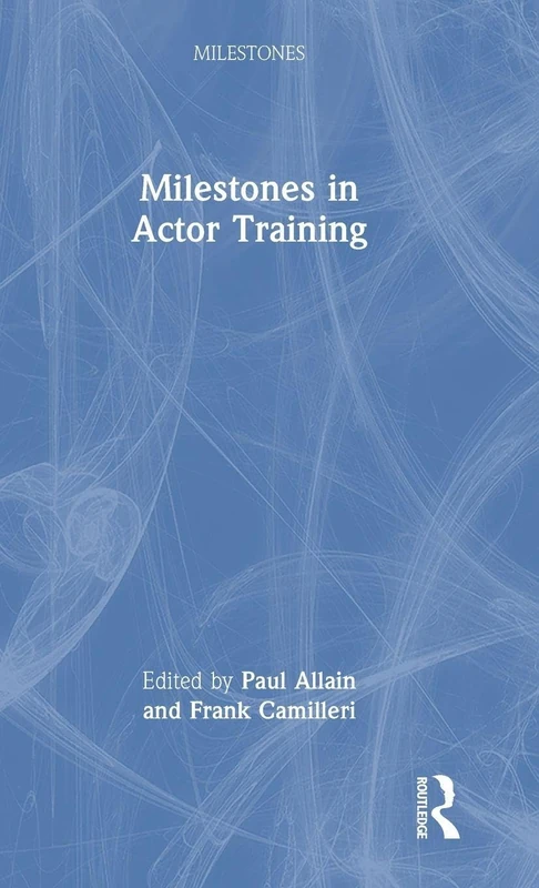 Routledge Milestones in Actor Training - Performing Arts Book