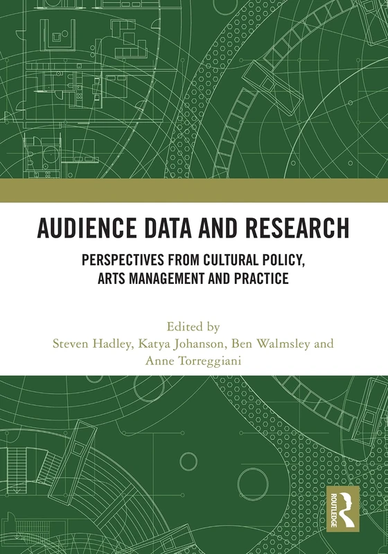 Audience Data and Research: Perspectives from Cultural Policy, Arts Management and Practice