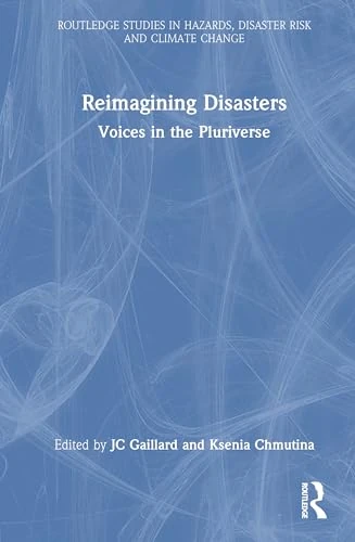 Routledge Reimagining Disasters: Voices in the Pluriverse