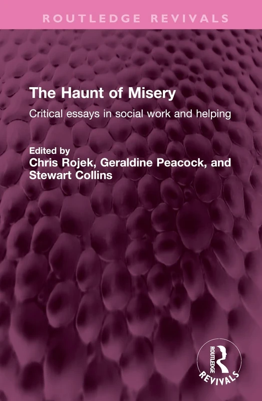 The Haunt of Misery: Critical essays in social work and helping (Routledge Revivals)