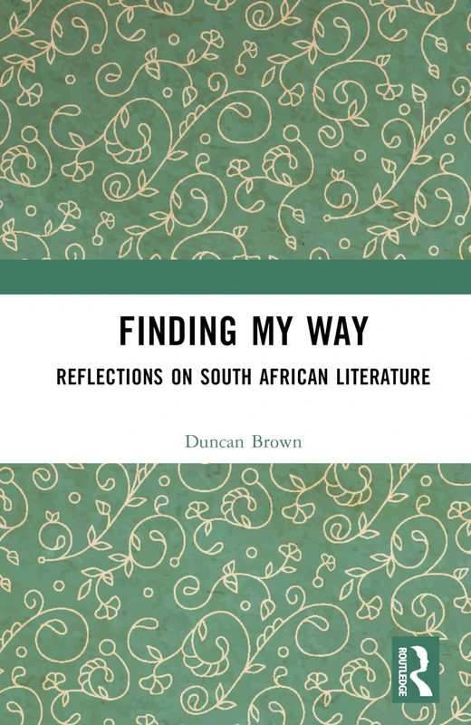 Routledge - Finding My Way: Reflections on South African Literature