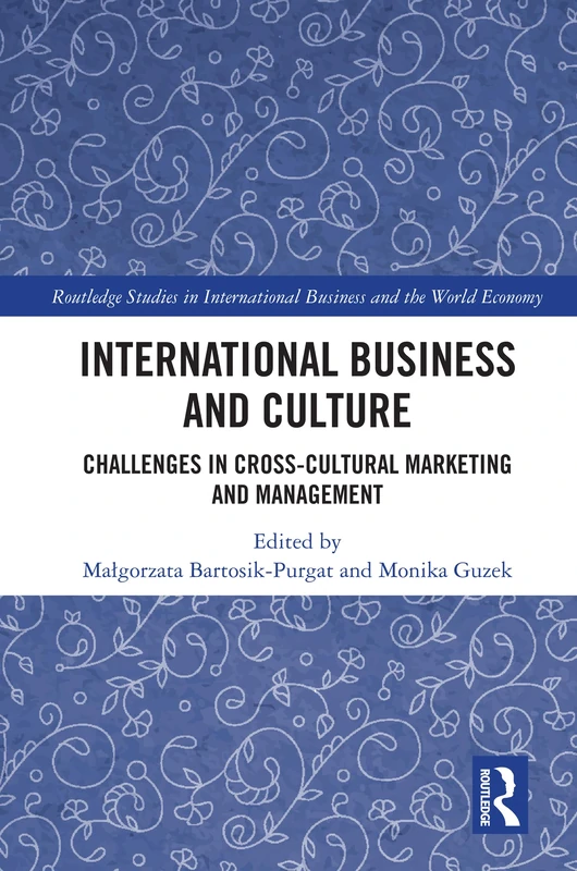 International Business and Culture: Challenges in Cross-Cultural Marketing and Management (Routledge Studies in International Business and the World Economy)