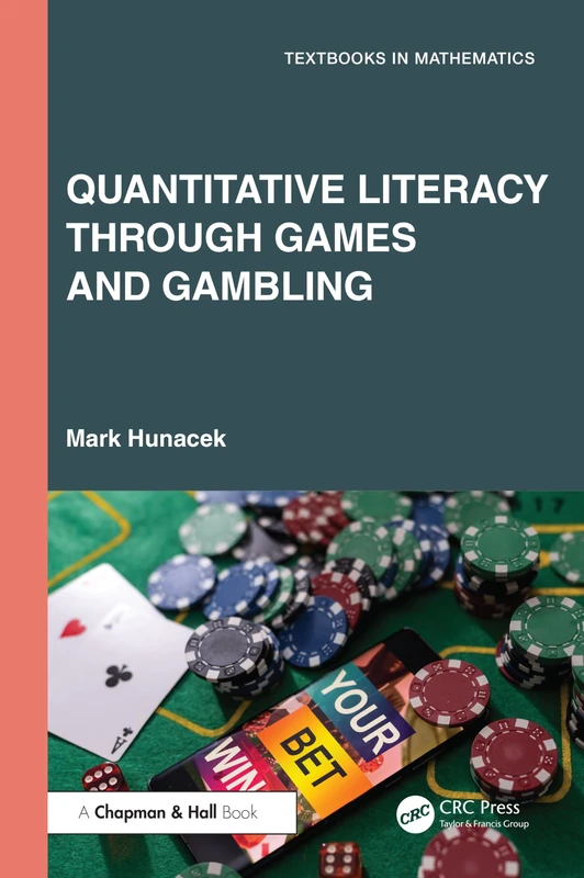 Quantitative Literacy Through Games and Gambling (Textbooks in Mathematics)