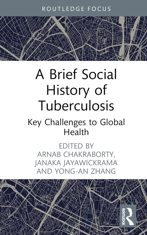A Brief Social History of Tuberculosis: Key Challenges to Global Health (Routledge Focus) - Image 1