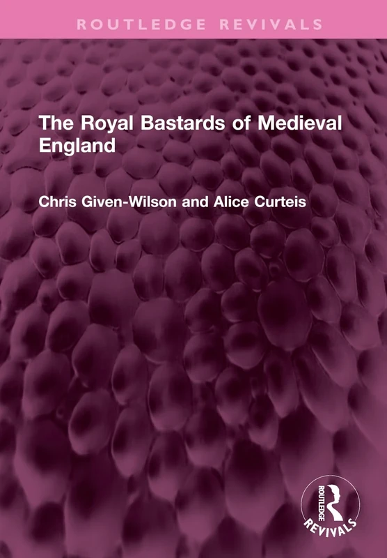 The Royal Bastards of Medieval England (Routledge Revivals)
