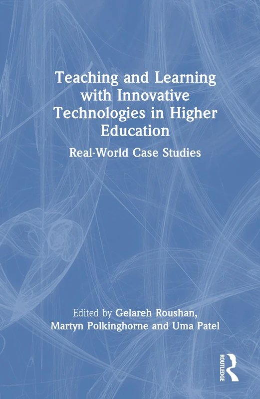 Teaching and Learning with Innovative Technologies in Higher Education: Real-World Case Studies