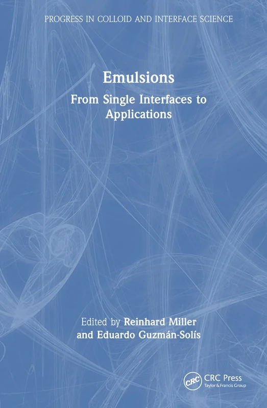 Emulsions: From Single Interfaces to Applications (Progress in Colloid and Interface Science)