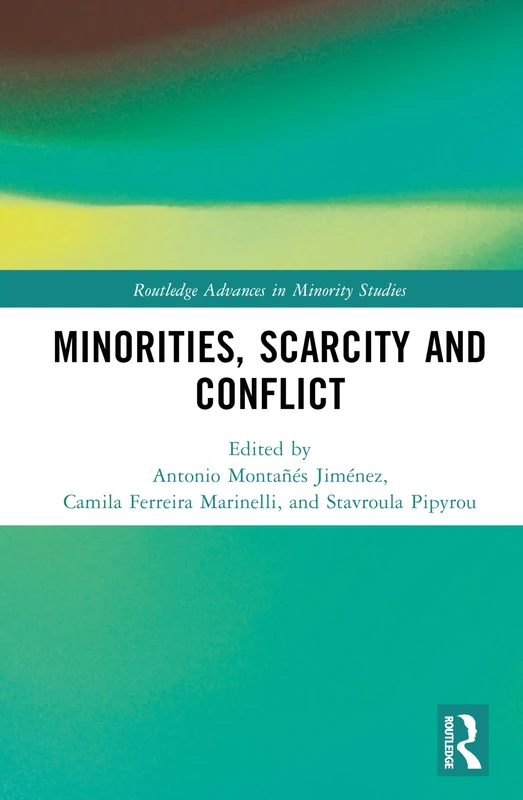 Minorities, Scarcity and Conflict (Routledge Advances in Minority Studies)