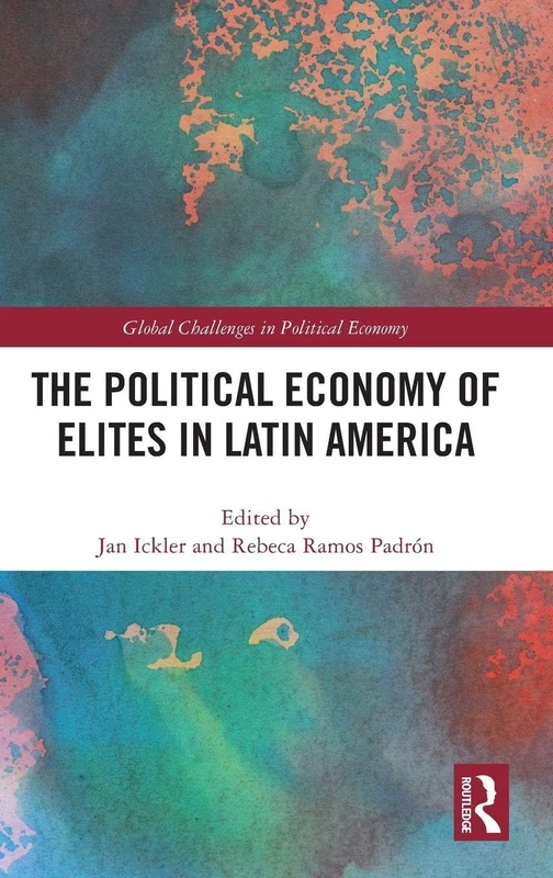 Routledge - The Political Economy of Elites in Latin America