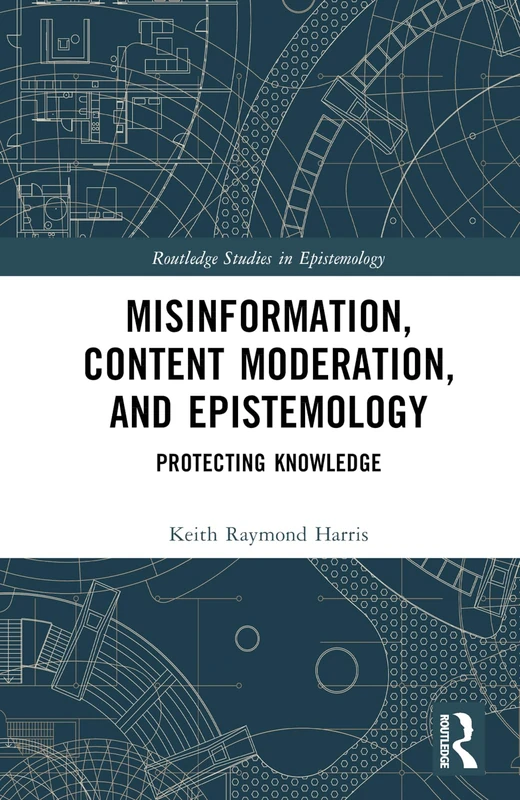 Routledge Misinformation, Content Moderation, and Epistemology