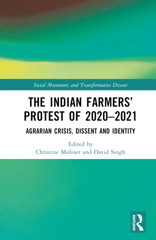 The Indian Farmers Protest 2020-2021 - Routledge India Book