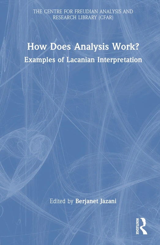 Routledge - How Does Analysis Work? Lacanian Interpretation