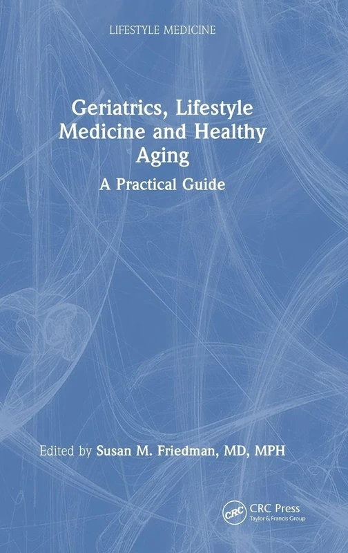 Geriatrics, Lifestyle Medicine and Healthy Aging: A Practical Guide