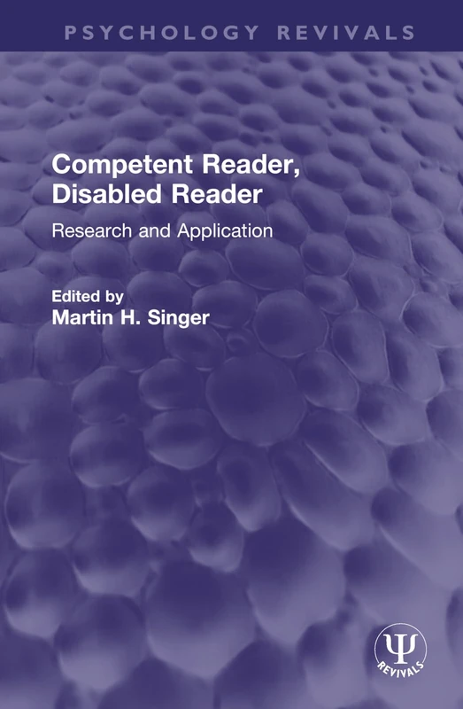 Competent Reader, Disabled Reader: Research and Application (Psychology Revivals)
