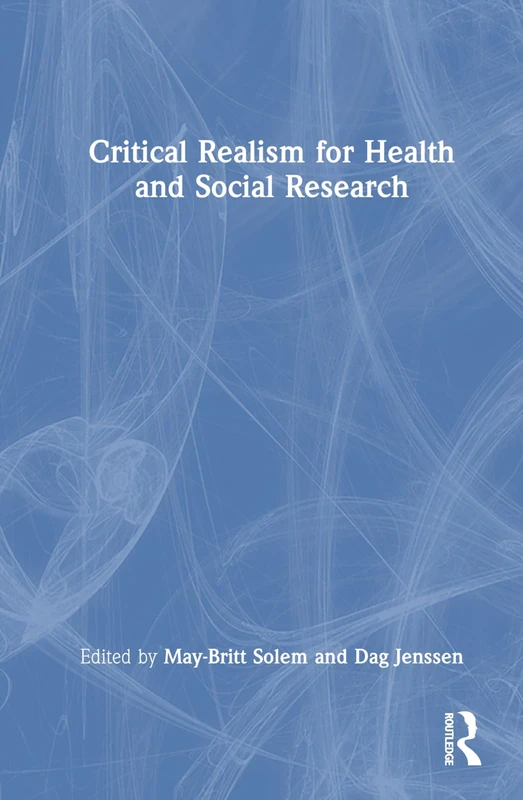 Critical Realism for Health and Social Research - Routledge