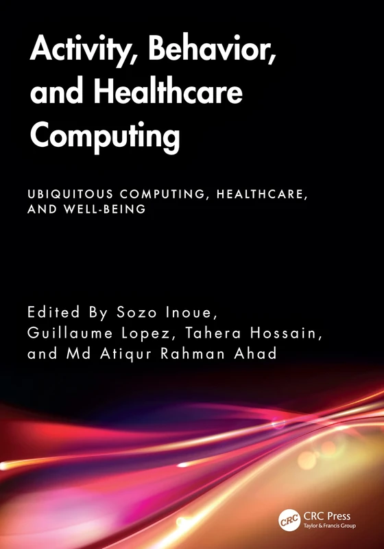 Activity, Behavior, and Healthcare Computing (Ubiquitous Computing, Healthcare and Well-being)