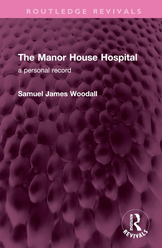 The Manor House Hospital: A Personal Record (Routledge Revivals)