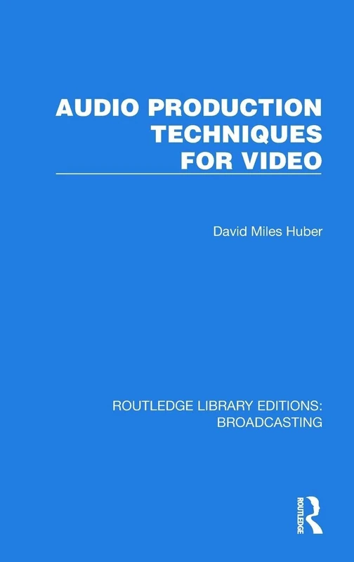 Audio Production Techniques for Video (Routledge Library Editions: Broadcasting)