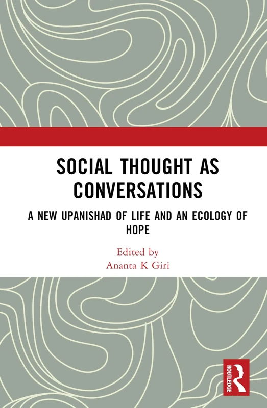 Social Thought as Conversations: A New Upanishad of Life and an Ecology of Hope