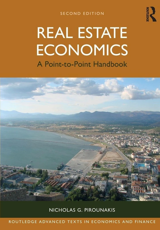 Real Estate Economics: A Point-to-Point Handbook (Routledge Advanced Texts in Economics and Finance)