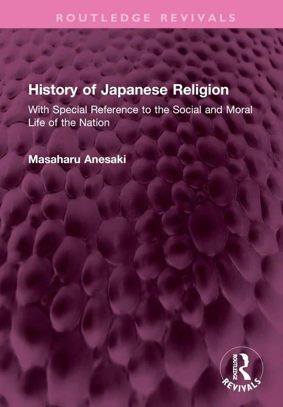 History of Japanese Religion: With Special Reference to the Social and Moral Life of the Nation (Routledge Revivals)