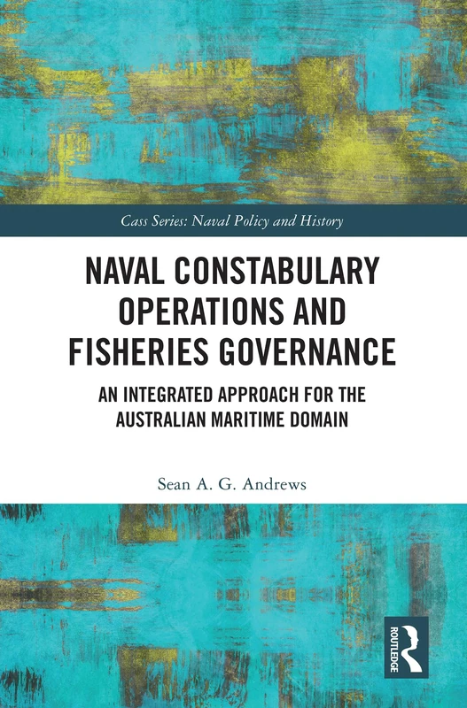 Routledge Naval Constabulary and Fisheries Governance Book