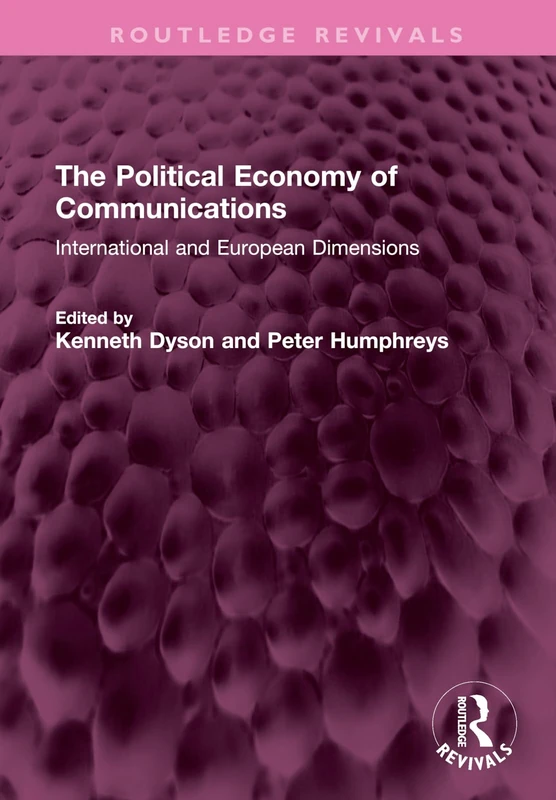 The Political Economy of Communications: International and European Dimensions (Routledge Revivals)