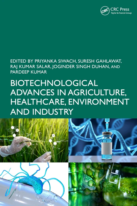 Biotechnological Advances in Agriculture, Healthcare, Environment and Industry