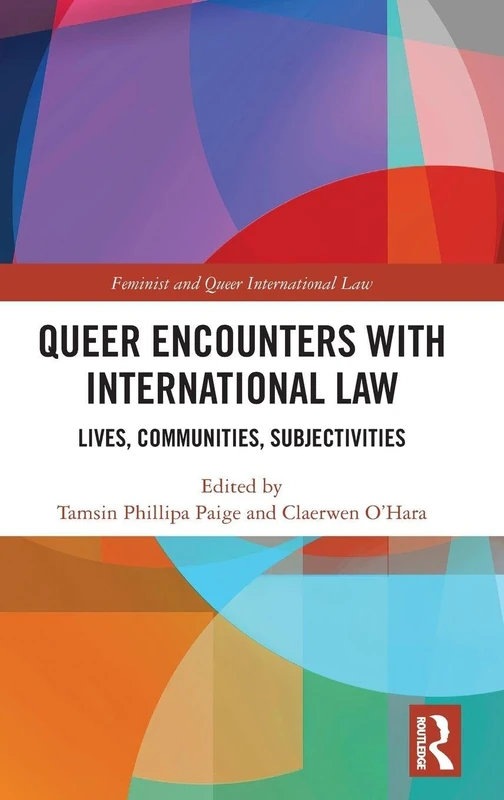Queer Encounters with International Law: Lives, Communities, Subjectivities (Feminist and Queer International Law)