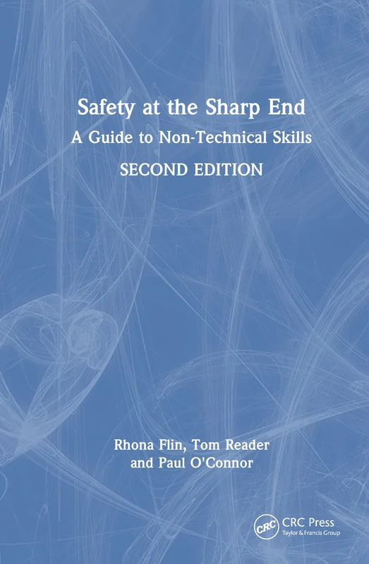 CRC Press - Safety at the Sharp End: A Guide to Non-Technical Skills
