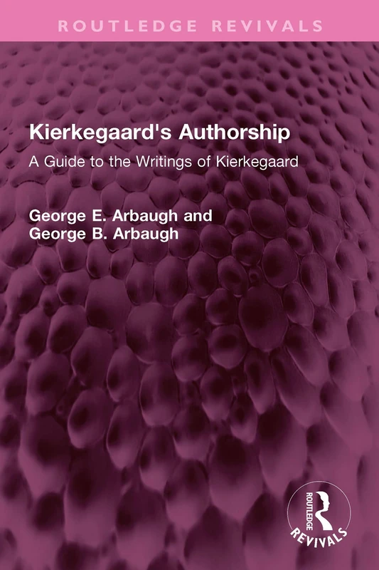 Kierkegaard's Authorship: A Guide to the Writings of Kierkegaard (Routledge Revivals)