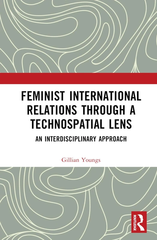 Feminist International Relations Through a Technospatial Lens: An Interdisciplinary Approach