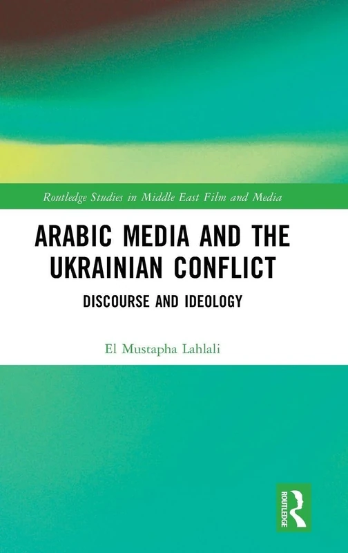 Routledge Arabic Media and the Ukrainian Conflict Book