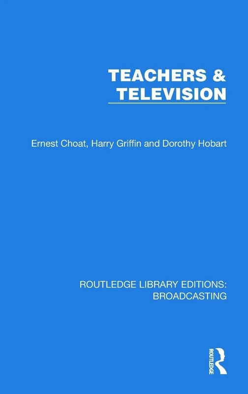 Teachers & Television (Routledge Library Editions: Broadcasting)