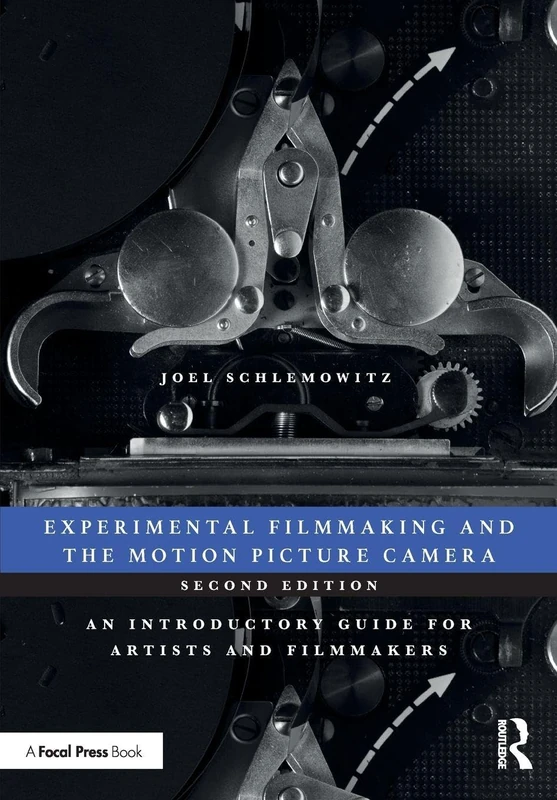 Experimental Filmmaking and the Motion Picture Camera: An Introductory Guide for Artists and Filmmakers