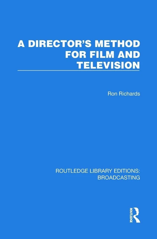 A Director's Method for Film and Television (Routledge Library Editions: Broadcasting)