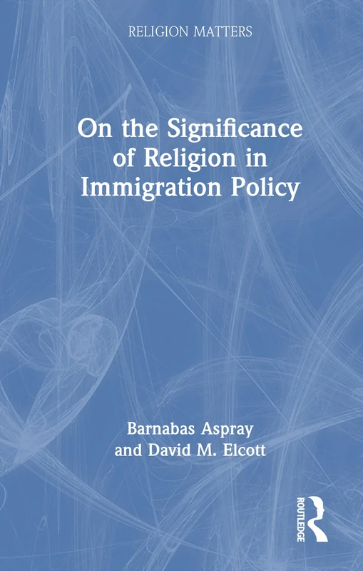 On the Significance of Religion in Immigration Policy (Religion Matters)