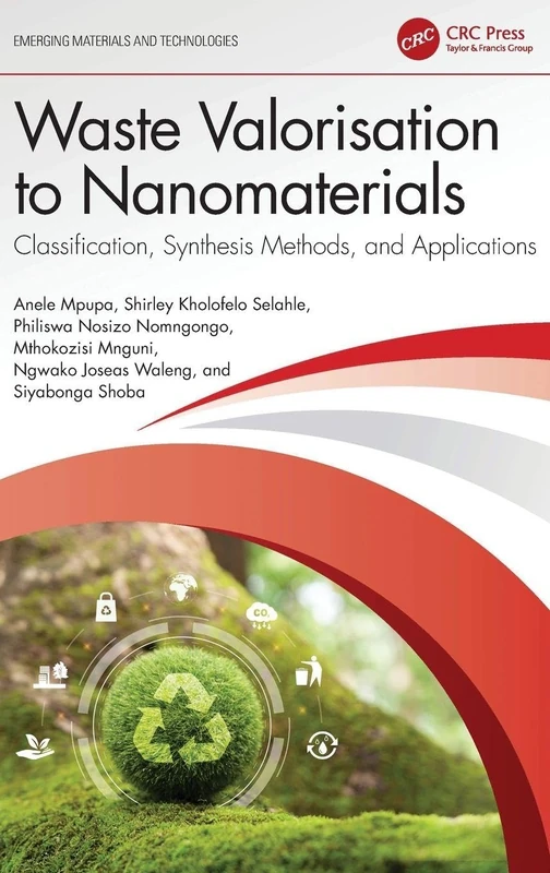 Waste Valorisation to Nanomaterials: Classification, Synthesis Methods, and Applications (Emerging Materials and Technologies)